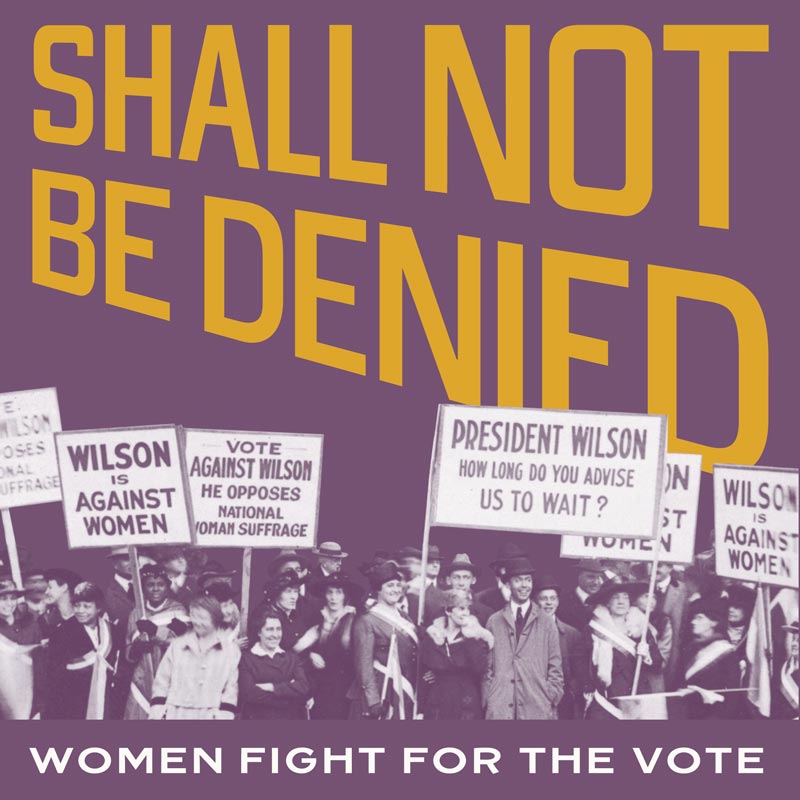 Shall Not Be Denied: Women Fight for the Vote - Free exhibit at the Library of Congress in Washington, DC